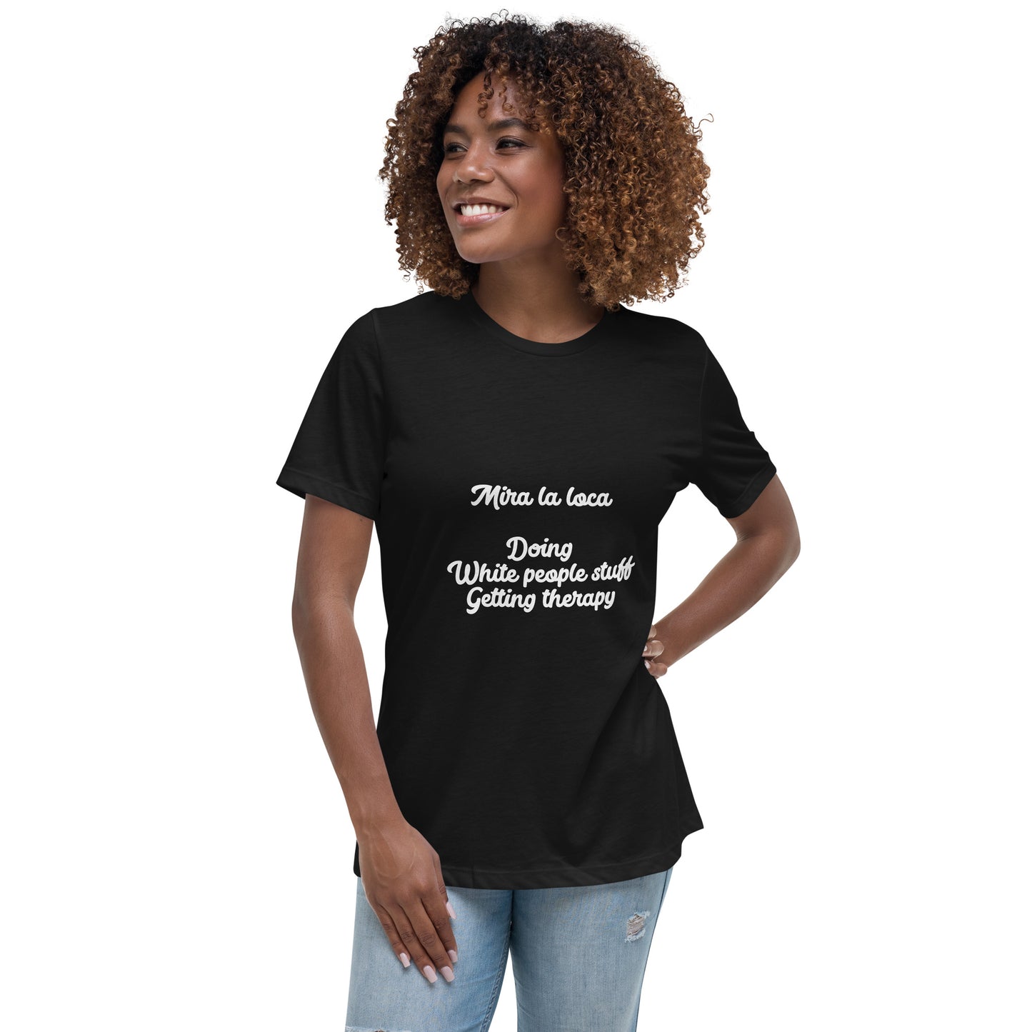 Mira la loca Women's Relaxed T-Shirt