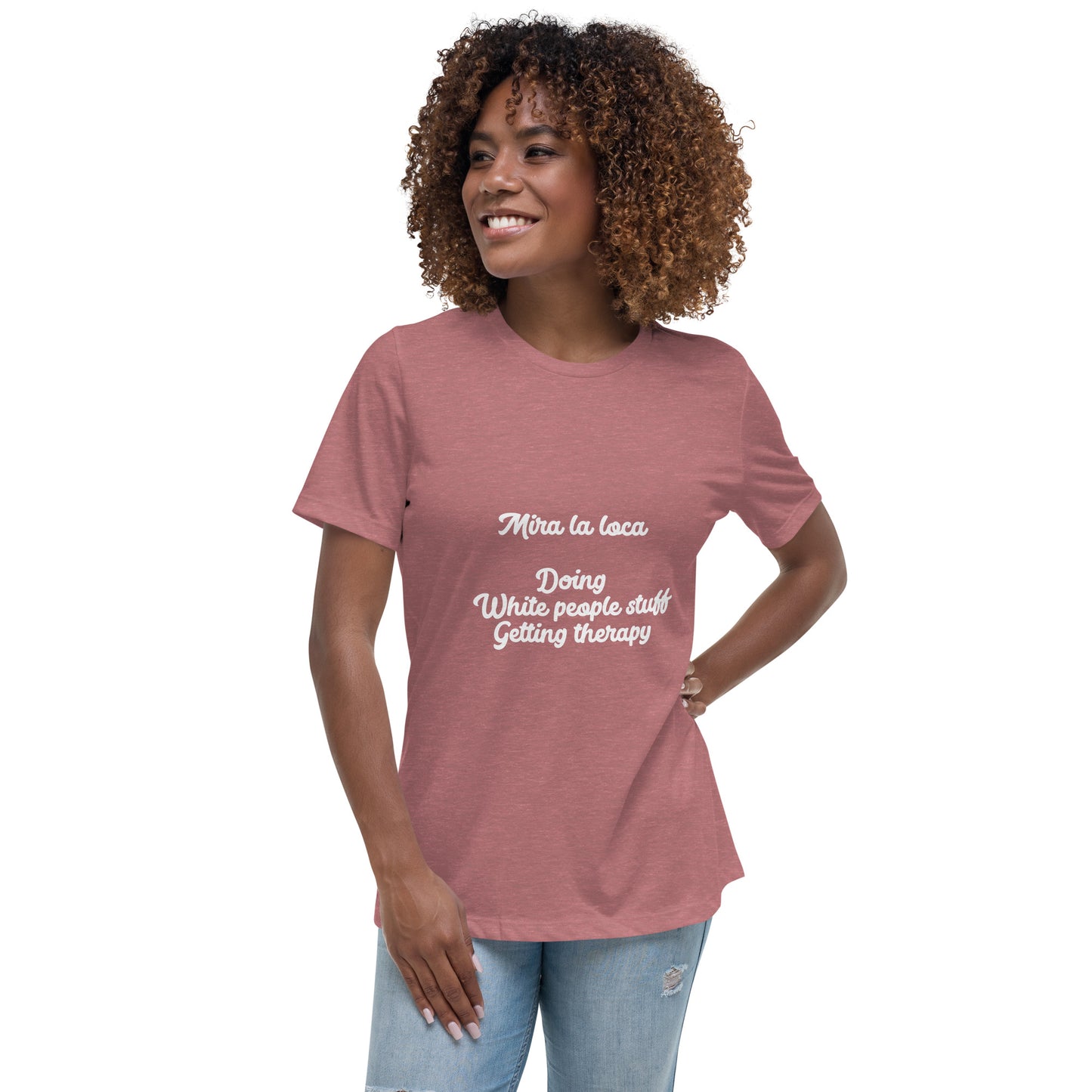 Mira la loca Women's Relaxed T-Shirt