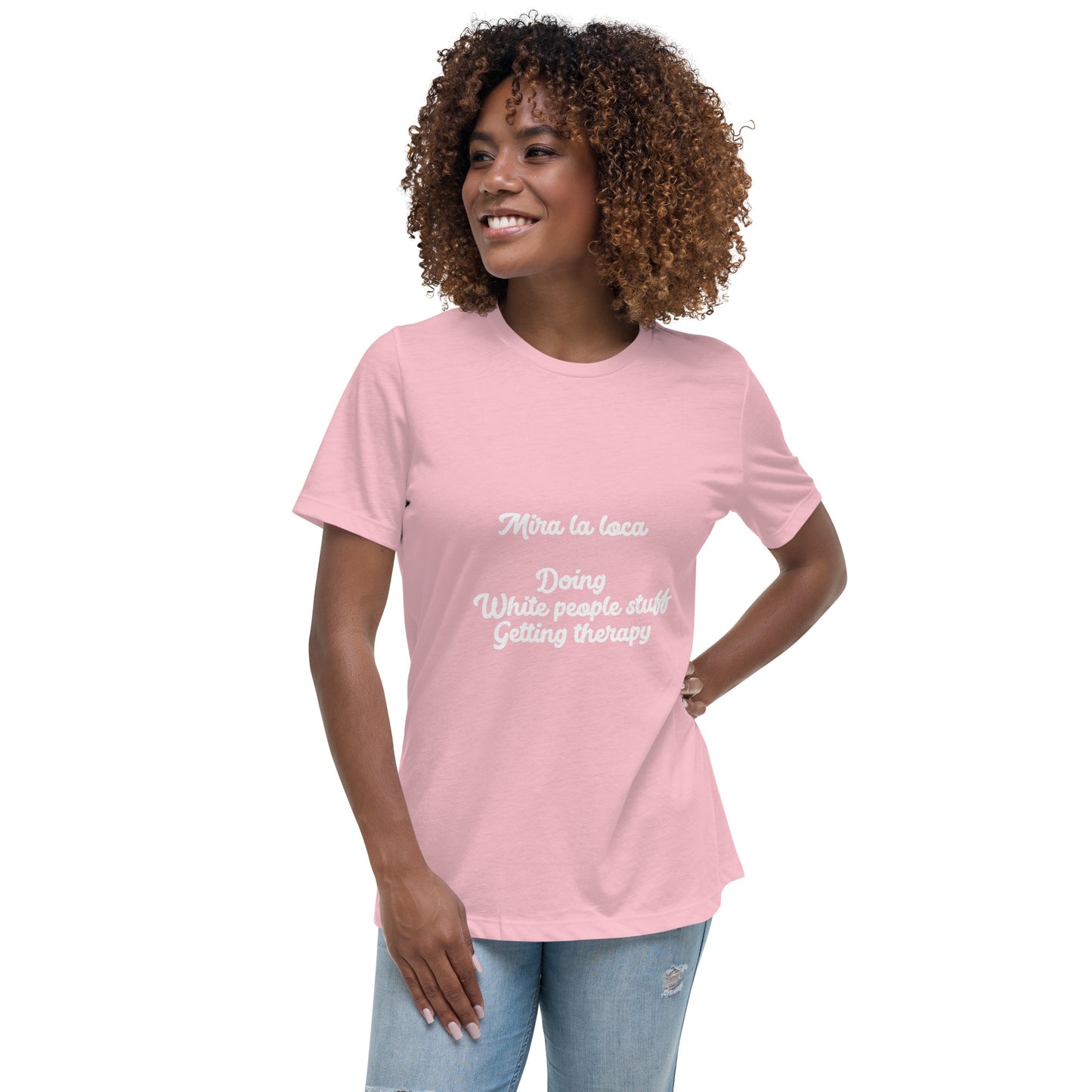 Mira la loca Women's Relaxed T-Shirt