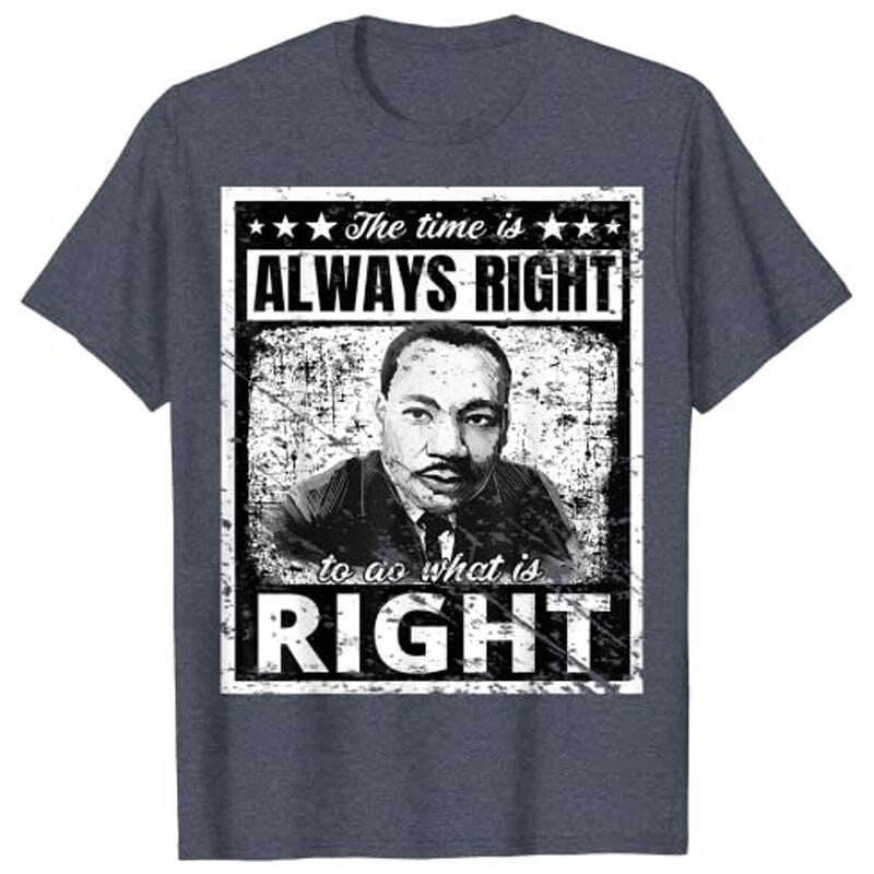 Martin Luther King Jr. MLK Classic The Time Is Always Right T-Shirt Black History Month Gift Customized Products