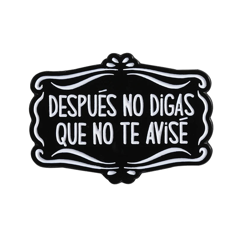 Spanish Latina Quote Enamel Pins Antes Muerta Que Sencilla Ojo de Loca No Se Equivoca Metal Brooches Lapel Badge Jewelry Gifts