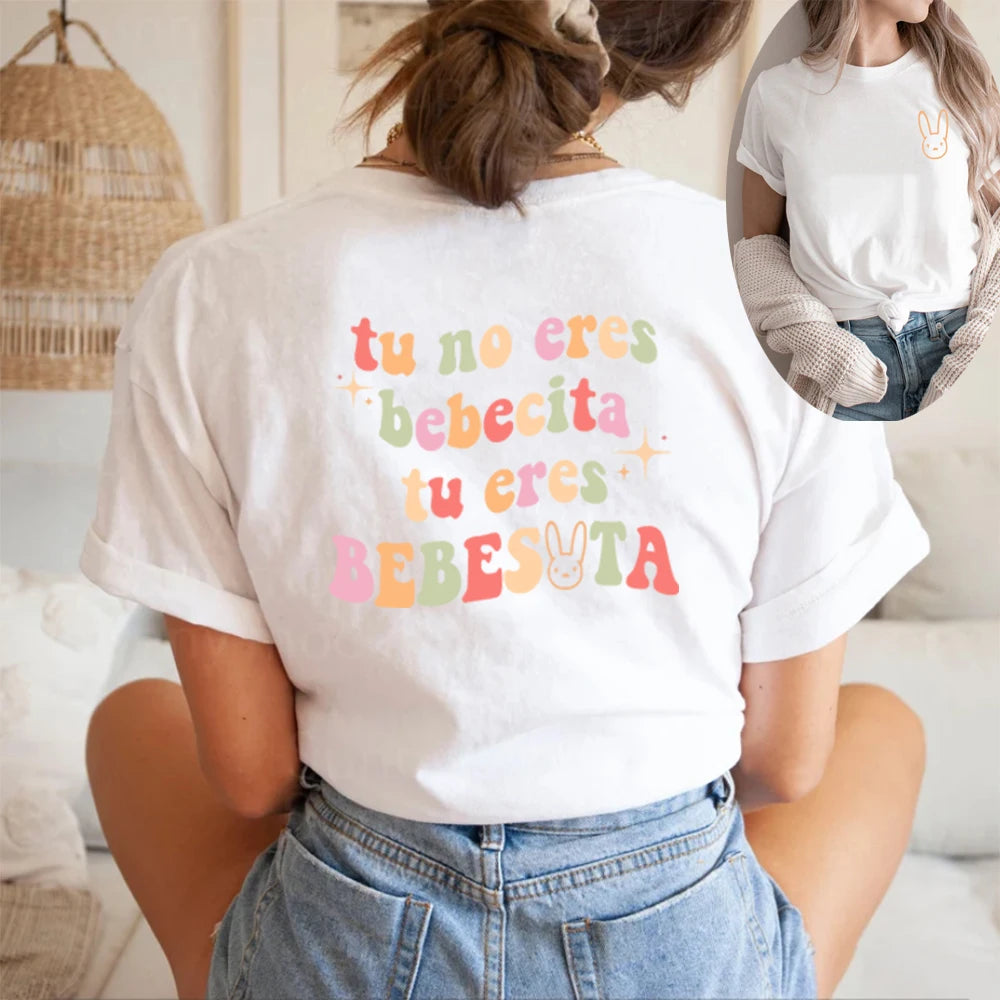 Bad Bunny Printed Front and Back Tshirt Tu No Eres Bebecita Eres Bebesota T Shirt Women Clothes Un Verano Sin Ti Tee Vintage Top