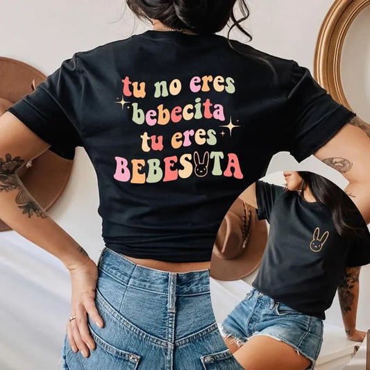 Bad Bunny Printed Front and Back Tshirt Tu No Eres Bebecita Eres Bebesota T Shirt Women Clothes Un Verano Sin Ti Tee Vintage Top