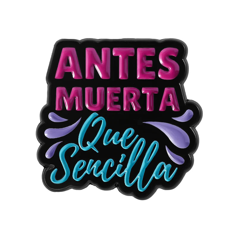 Spanish Latina Quote Enamel Pins Antes Muerta Que Sencilla Ojo de Loca No Se Equivoca Metal Brooches Lapel Badge Jewelry Gifts