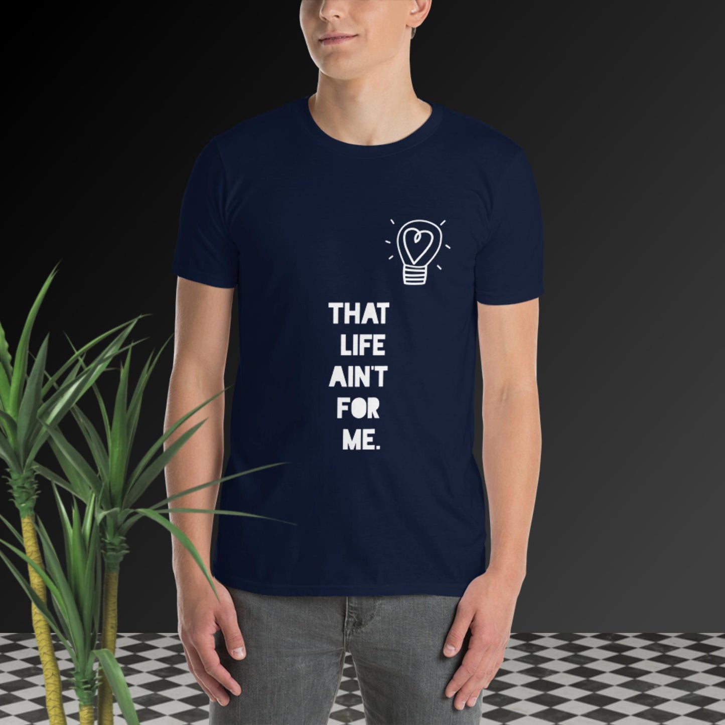 That Life Ain't For Me Short-Sleeve Unisex T-Shirt