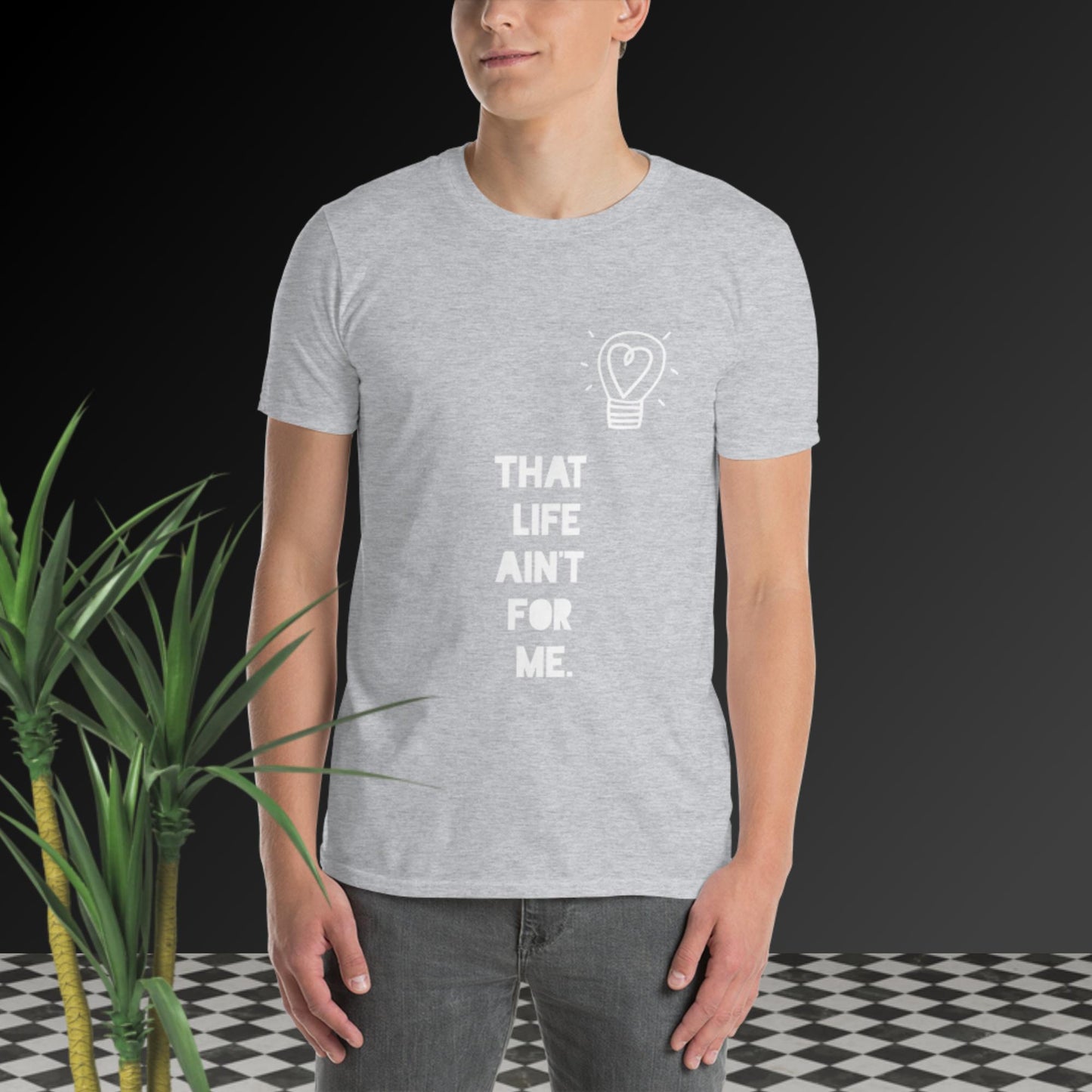 That Life Ain't For Me Short-Sleeve Unisex T-Shirt