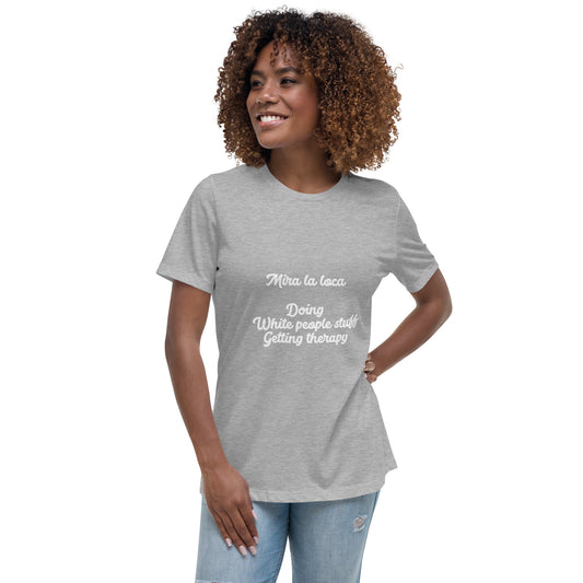 Mira la loca Women's Relaxed T-Shirt