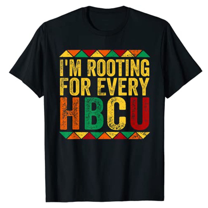 HBCU-Black History Month I'm Rooting for Every HBCU T-Shirt Graphic Tees Tops Best Seller Short Sleeve Blouses Gifts