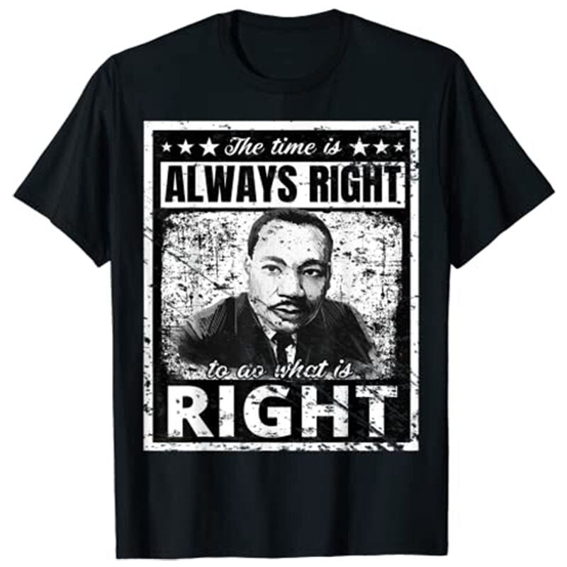 Martin Luther King Jr. MLK Classic The Time Is Always Right T-Shirt Black History Month Gift Customized Products